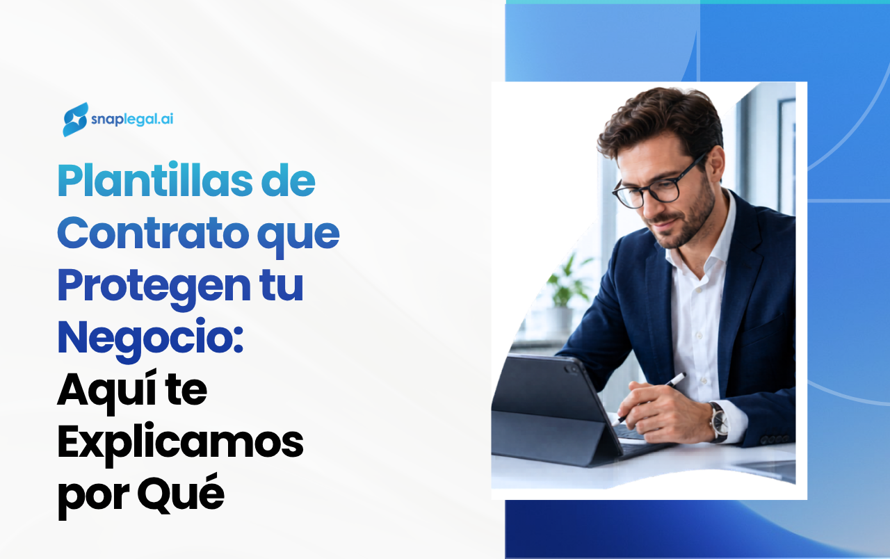 Plantillas de Contrato que Protegen tu Negocio: Aquí te Explicamos por Qué